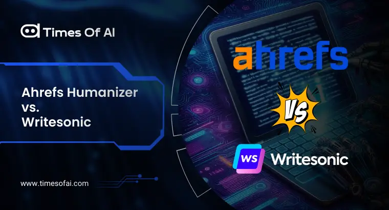 Ahrefs Humanizer vs. Writesonic