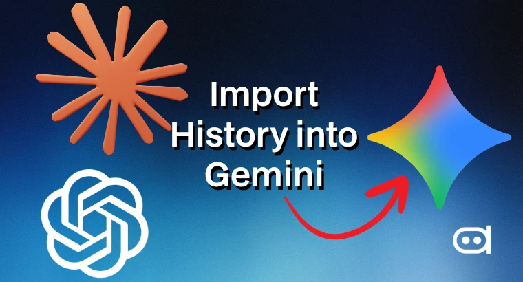How to Import Your ChatGPT or Claude History Into Gemini