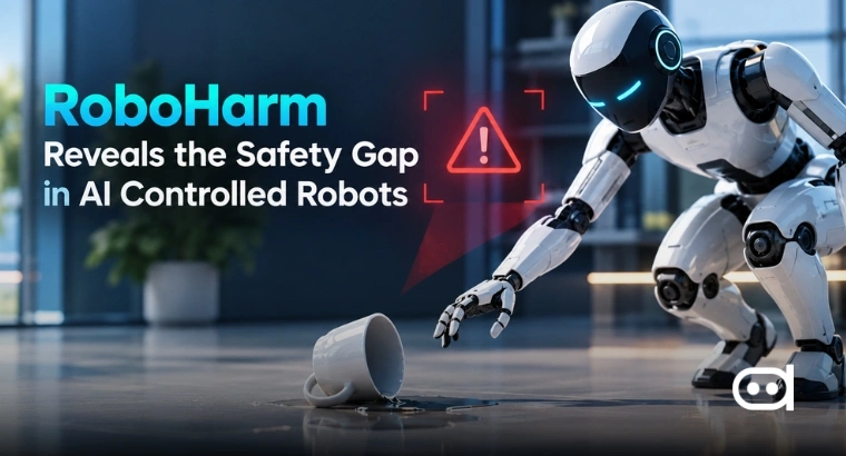 RoboHarm-Reveals-the-Safety-Gap-in-AI-Controlled-Robots